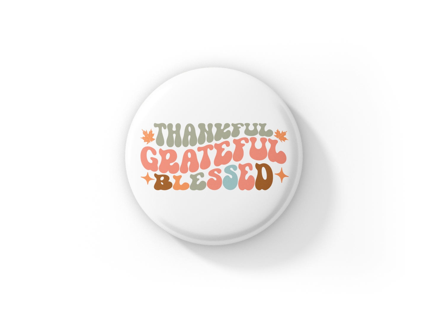 Thankful Grateful Blessed Pin Back Button, Magnet
