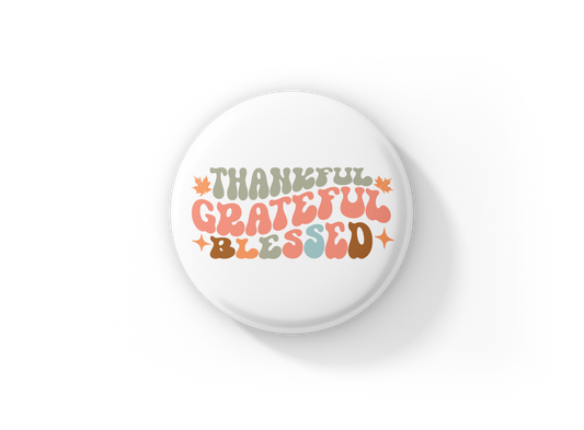 Thankful Grateful Blessed Pin Back Button, Magnet