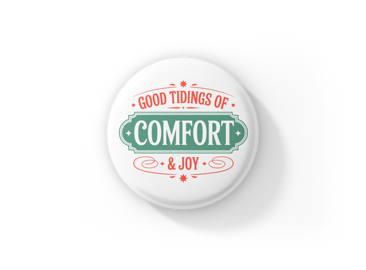 Good Tidings Of Comfort and Joy Pin Back Button, Magnet