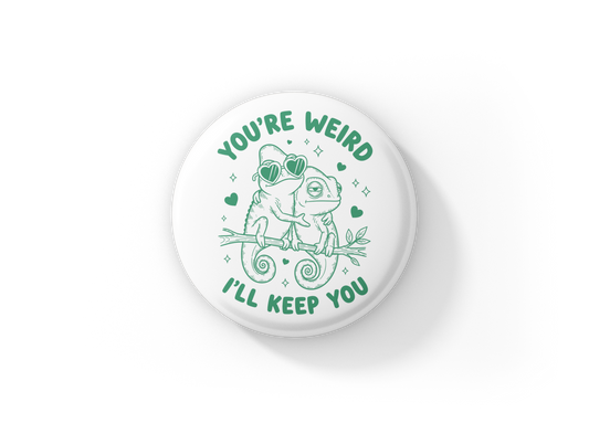 Your Weird I'll Keep You Pin Back Button, Magnet