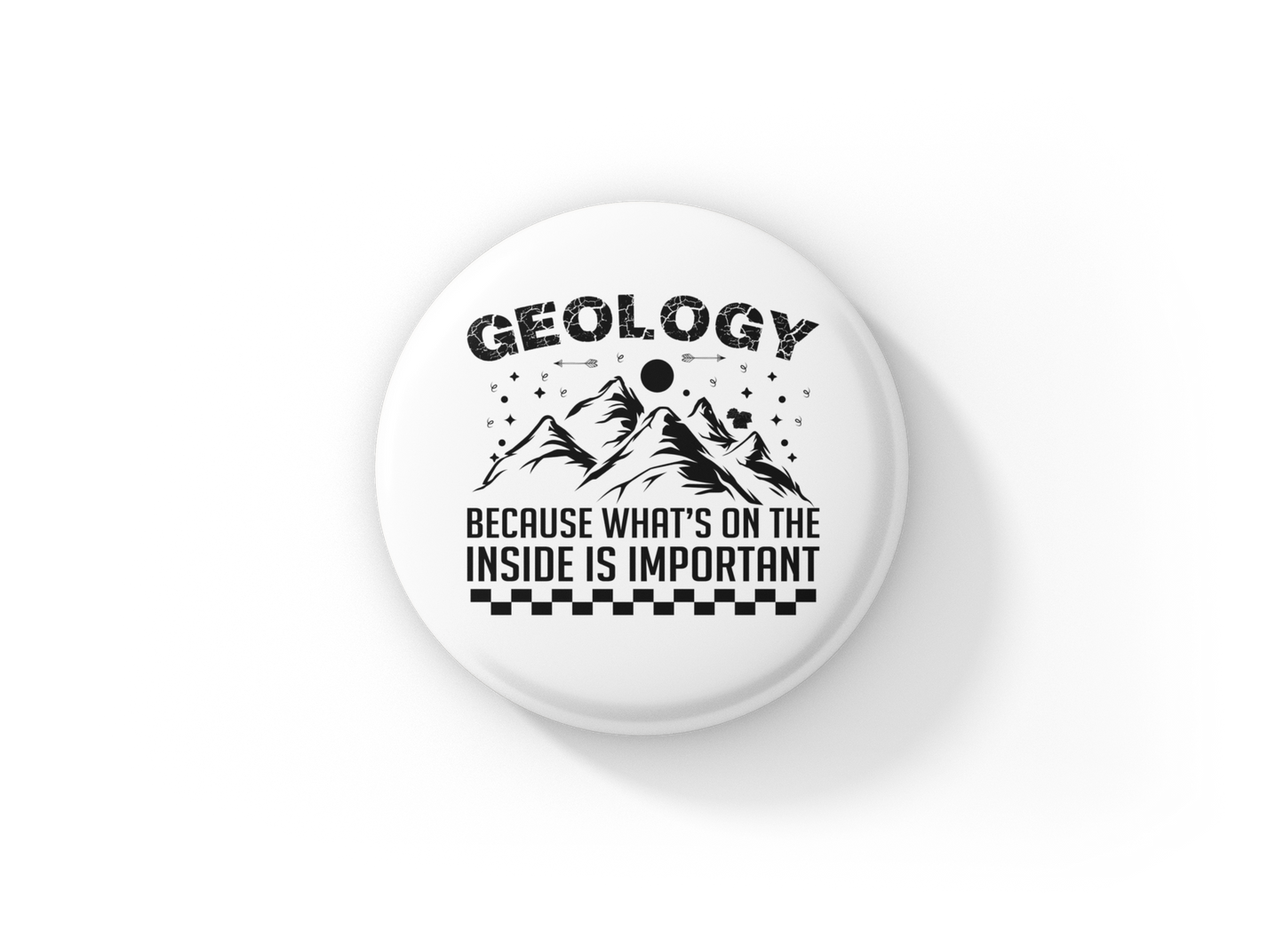 Geology Because Whats On The Inside Pin Back Button, Magnet