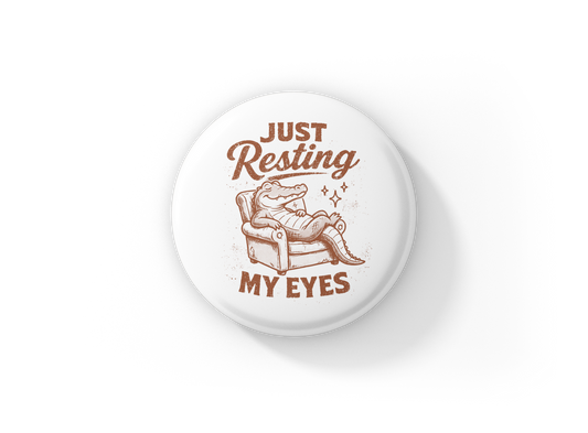 Just Resting My Eyes Pin Back Button, Magnet