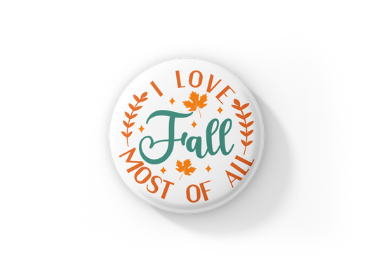 I Love Fall Most Of All Pin Back Button, Magnet