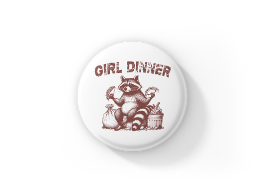 Girl Dinner Pin Back Button, Magnet