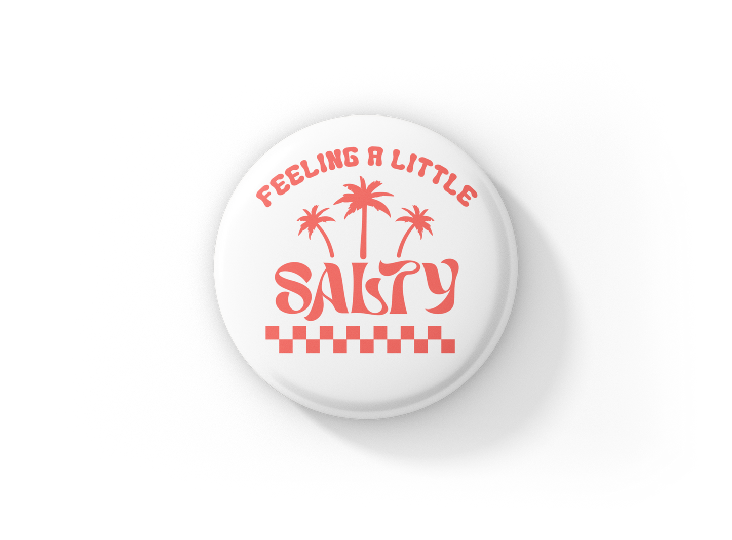 Feeling A Little Salty Pin Back Button, Magnet