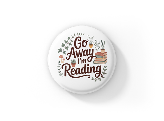 Go Away I'm Reading Pin Back Button, Magnet
